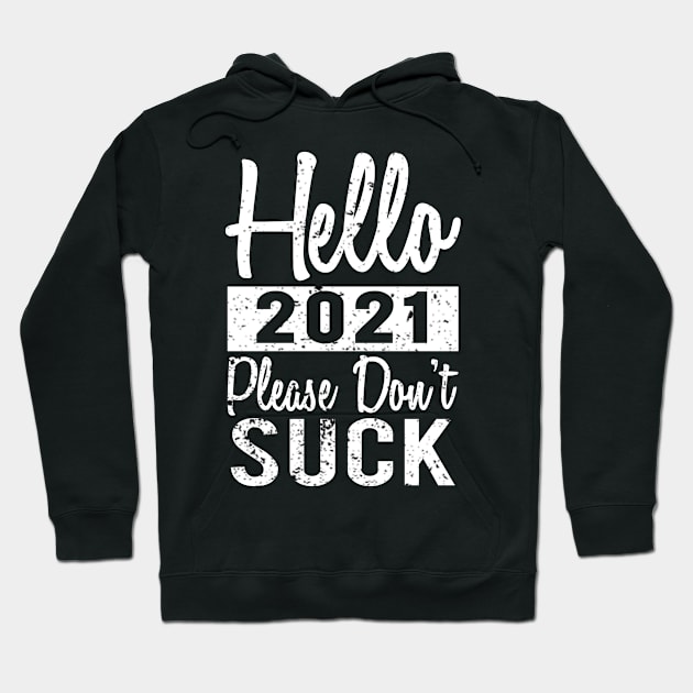 Hello 2021 Please Dont Suck Hoodie by Abderrahmaneelh